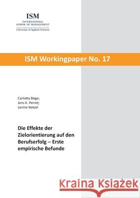 Die Effekte der Zielorientierung auf den Berufserfolg: Erste empirische Befunde B Jens K. Perret Janine Netzel 9783755797593 Books on Demand