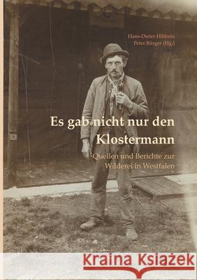 Es gab nicht nur den Klostermann: Quellen und Berichte zur Wilderei in Westfalen B Hans-Dieter Hibbeln 9783755797784 Books on Demand