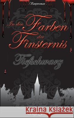 In den Farben der Finsternis: Tiefschwarz Steffi Frei 9783755798439 Books on Demand