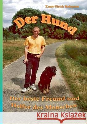 Der Hund: Der beste Freund und helfer des Menschen Ernst-Ulrich Hahmann 9783755798651 Books on Demand