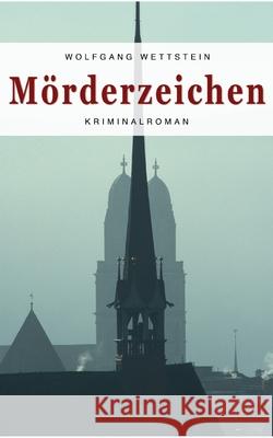 Mörderzeichen: Kriminalroman Wettstein, Wolfgang 9783755798859