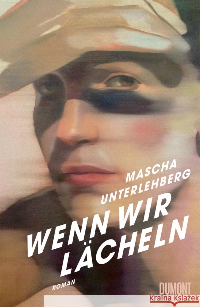 Wenn wir lächeln Unterlehberg, Mascha 9783755800361 DuMont Buchverlag