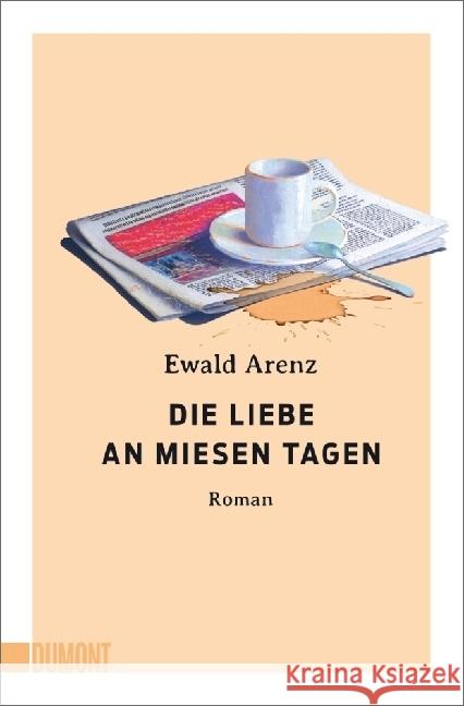 Die Liebe an miesen Tagen Arenz, Ewald 9783755805038