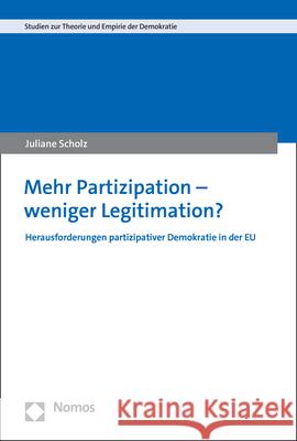 Mehr Partizipation - Weniger Legitimation?: Herausforderungen Partizipativer Demokratie in Der Eu Scholz, Juliane 9783756000227