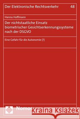 Der nichtstaatliche Einsatz biometrischer Gesichtserkennungssysteme nach der DSGVO Hoffmann, Hanna 9783756000654 Nomos