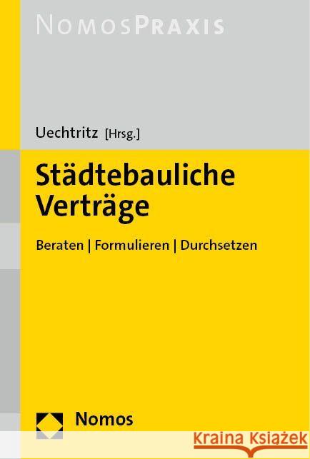 Städtebauliche Verträge: Beraten | Formulieren | Durchsetzen Michael Uechtritz 9783756000661 Nomos Verlagsgesellschaft