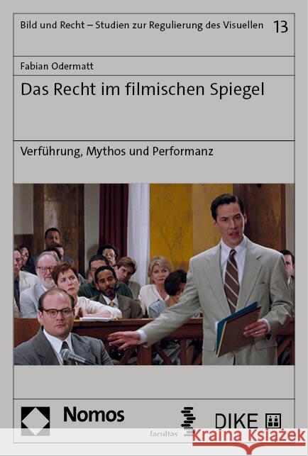 Das Recht Im Filmischen Spiegel: Verfuhrung, Mythos Und Performanz Fabian Odermatt 9783756002535