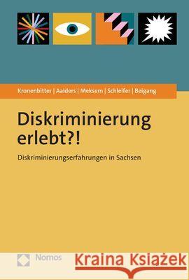 Diskriminierung Erlebt?!: Diskriminierungserfahrungen in Sachsen Steffen Beigang Lara Kronenbitter Sophia Aalders 9783756003273 Nomos Verlagsgesellschaft