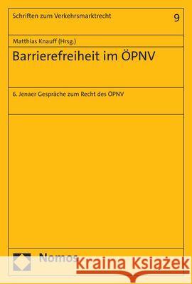 Barrierefreiheit im ÖPNV: 6. Jenaer Gespräche zum Recht des ÖPNV Matthias Knauff 9783756003655 Nomos Verlagsgesellschaft