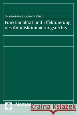 Funktionalität und Effektuierung des Antidiskriminierungsrechts Christian Picker Stephan Graf 9783756003686