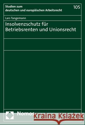 Insolvenzschutz Fur Betriebsrenten Und Unionsrecht Tangemann, Lars 9783756004133 Nomos