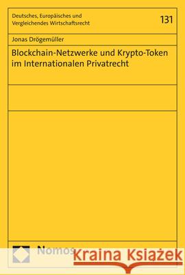 Blockchain-Netzwerke und Krypto-Token im Internationalen Privatrecht Drögemüller, Jonas 9783756005253 Nomos