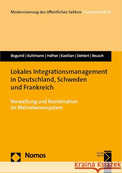 Lokales Integrationsmanagement in Deutschland, Schweden Und Frankreich: Verwaltung Und Koordination Im Mehrebenensystem Jorg Bogumil Sabine Kuhlmann Jonas Hafner 9783756005581