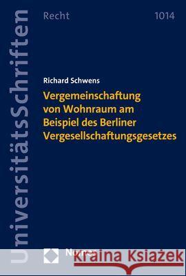 Vergemeinschaftung von Wohnraum am Beispiel des Berliner Vergesellschaftungsgesetzes Schwens, Richard 9783756005611 Nomos