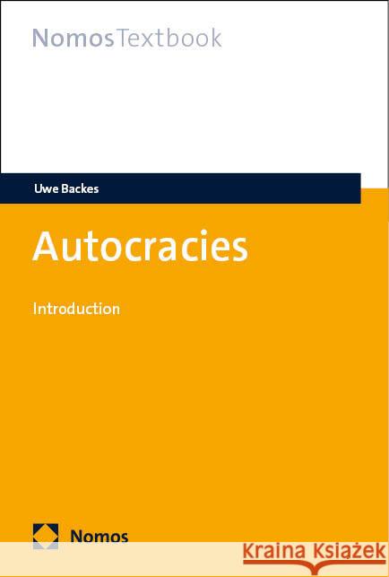 Autocracies: Introduction Uwe Backes 9783756006373 Nomos Verlagsgesellschaft