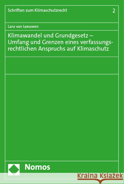 Klimawandel und Grundgesetz - Umfang und Grenzen eines verfassungsrechtlichen Anspruchs auf Klimaschutz van Leeuwen, Lara 9783756006915