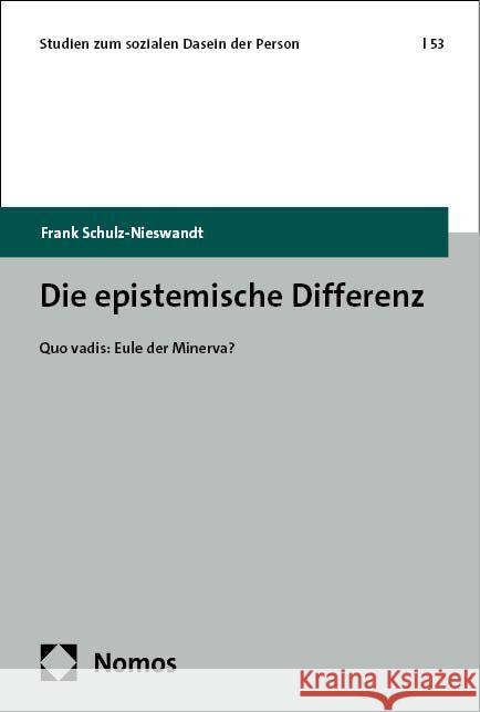 Die Epistemische Differenz: Quo Vadis: Eule Der Minerva? Frank Schulz-Nieswandt 9783756007486