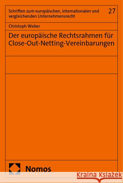 Der Europaische Rechtsrahmen Fur Close-Out-Netting-Vereinbarungen Christoph Weber 9783756008551