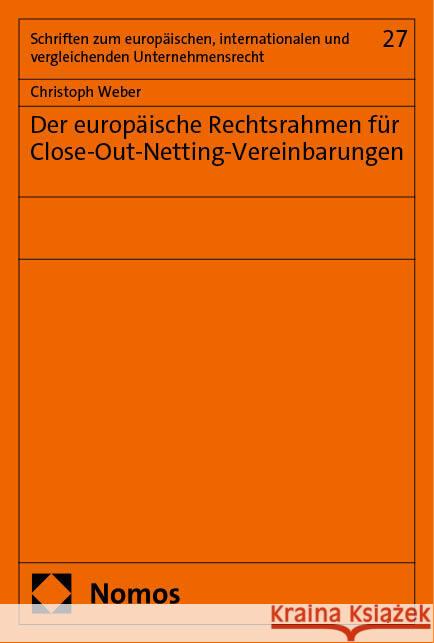 Der Europaische Rechtsrahmen Fur Close-Out-Netting-Vereinbarungen Christoph Weber 9783756008551 Nomos Verlagsgesellschaft