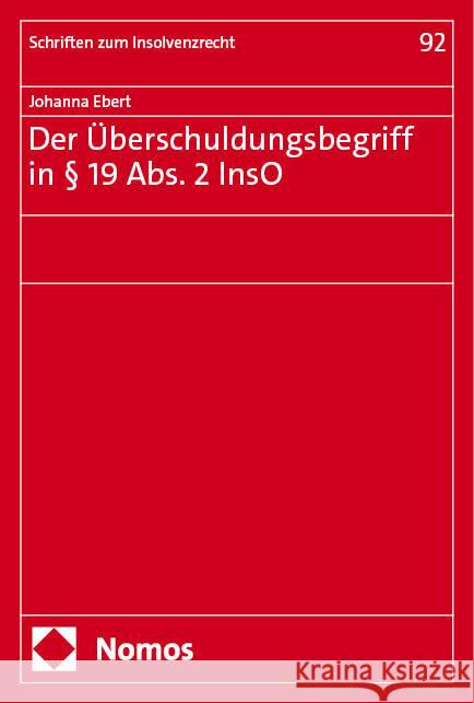 Der Überschuldungsbegriff in § 19 Abs. 2 InsO Ebert, Johanna 9783756009145 Nomos