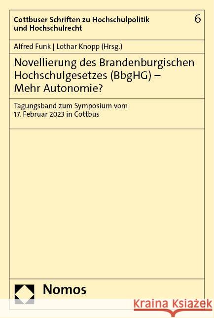 Novellierung Des Brandenburgischen Hochschulgesetzes (Bbghg) - Mehr Autonomie?: Tagungsband Zum Symposium Vom 17. Februar 2023 in Cottbus Alfred Funk Lothar Knopp 9783756010370