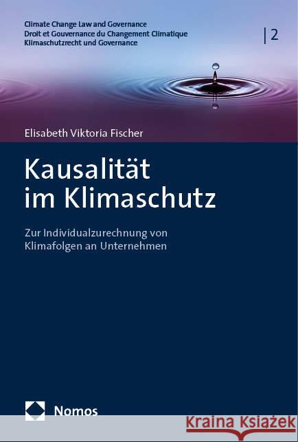 Kausalitat Im Klimaschutz: Zur Individualzurechnung Von Klimafolgen an Unternehmen Elisabeth Viktoria Fischer 9783756010769