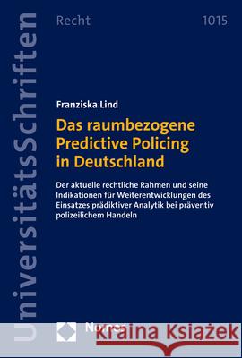 Das raumbezogene Predictive Policing in Deutschland Lind, Franziska 9783756011094 Nomos