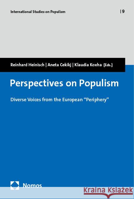 Perspectives on Populism: Diverse Voices from the European 'Periphery Reinhard Heinisch Aneta Cekikj Klaudia Koxha 9783756012008