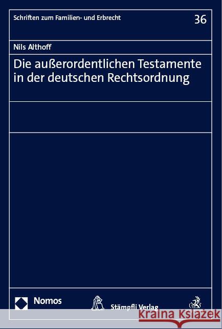 Die außerordentlichen Testamente in der deutschen Rechtsordnung Althoff, Nils 9783756012305 Stämpfli Verlag