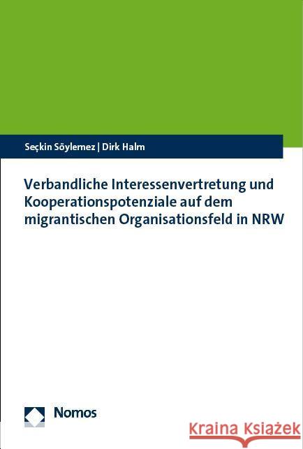 Verbandliche Interessenvertretung und Kooperationspotenziale auf dem migrantischen Organisationsfeld in NRW Söylemez, Seçkin, Halm, Dirk 9783756013463 Nomos