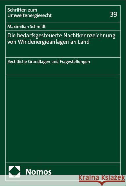 Die bedarfsgesteuerte Nachtkennzeichnung von Windenergieanlagen an Land Schmidt, Maximilian 9783756013784 Nomos