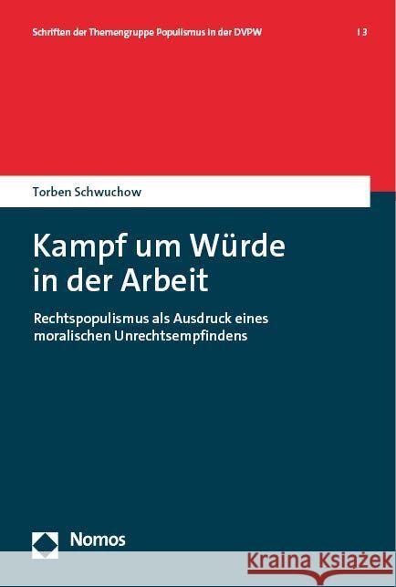 Kampf Um Wurde in Der Arbeit: Rechtspopulismus ALS Ausdruck Eines Moralischen Unrechtsempfindens Torben Schwuchow 9783756013920