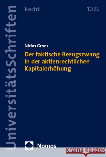 Der faktische Bezugszwang in der aktienrechtlichen Kapitalerhöhung Groos, Niclas 9783756015733