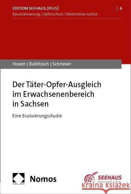 Der Tater-Opfer-Ausgleich Im Erwachsenenbereich in Sachsen: Eine Evaluierungsstudie Elisa Hoven Anja Rubitzsch Jan Schriever 9783756016884