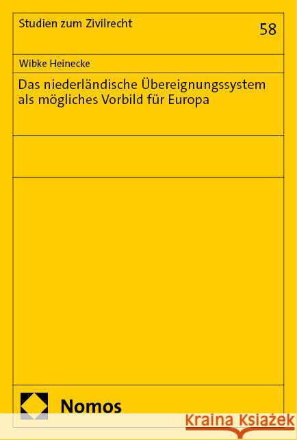 Das niederländische Übereignungssystem als mögliches Vorbild für Europa Heinecke, Wibke 9783756016990