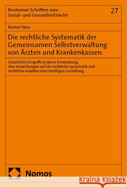 Die rechtliche Systematik der Gemeinsamen Selbstverwaltung von Ärzten und Krankenkassen Heß, Rainer 9783756018970