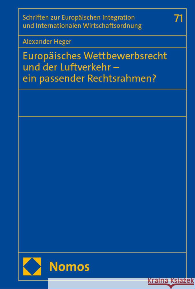 Europäisches Wettbewerbsrecht und der Luftverkehr - ein passender Rechtsrahmen? Heger, Alexander 9783756023783
