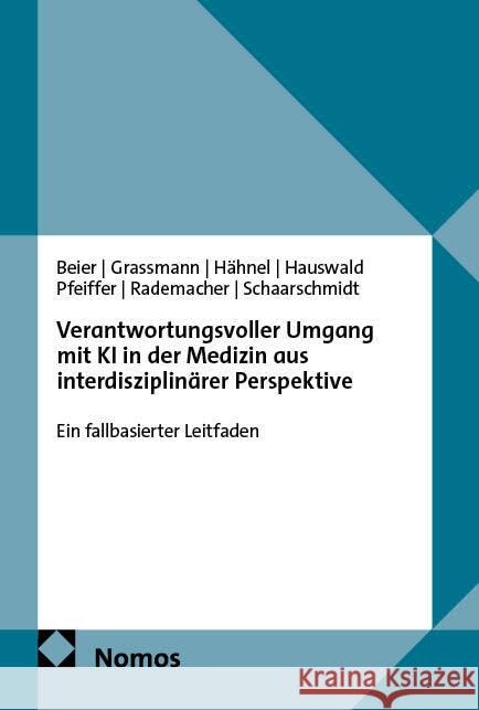Verantwortungsvoller Umgang mit KI in der Medizin aus interdisziplinärer Perspektive Beier, Kathi, Graßmann, Stephan, Hähnel, Martin 9783756030989