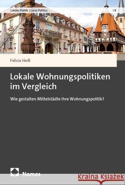 Lokale Wohnungspolitiken im Vergleich Heiß, Felicia 9783756032457