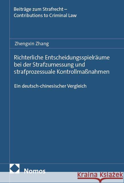 Richterliche Entscheidungsspielräume bei der Strafzumessung und strafprozessuale Kontrollmaßnahmen Zhang, Zhengxin 9783756033874 Nomos