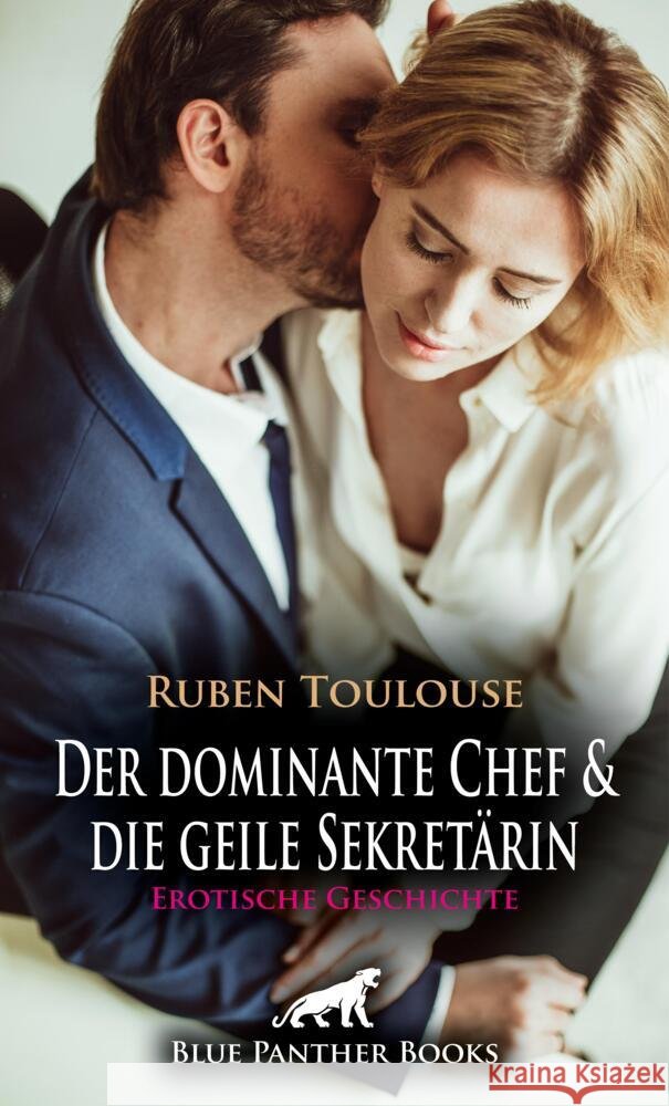 Der dominante Chef und die geile Sekretärin | Erotische Geschichte + 1 weitere Geschichte Toulouse, Ruben 9783756104123 blue panther books
