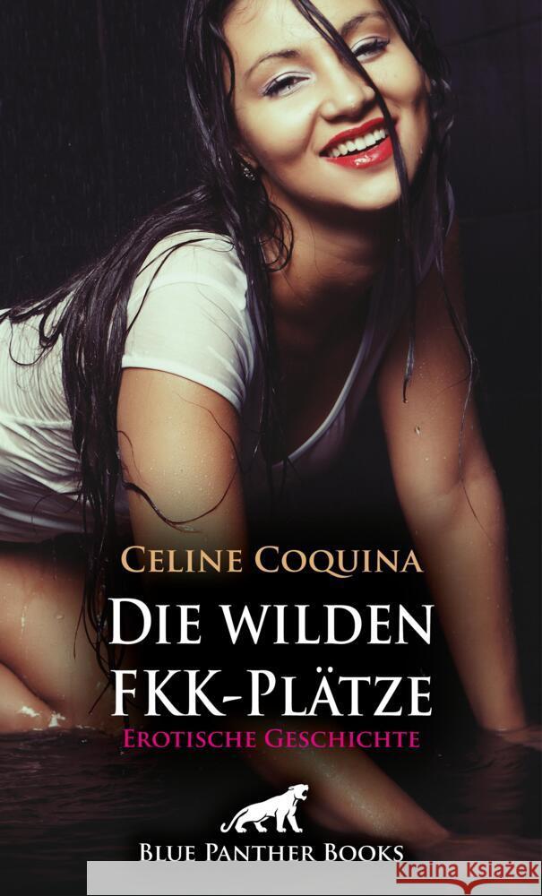 Die wilden FKK-Plätze | Erotische Geschichte + 2 weitere Geschichten Coquina, Celine, Rogers, Uma 9783756104413 blue panther books