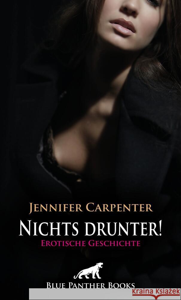 Nichts drunter! Erotische Geschichte + 4 weitere Geschichten Carpenter, Jennifer 9783756104468 blue panther books