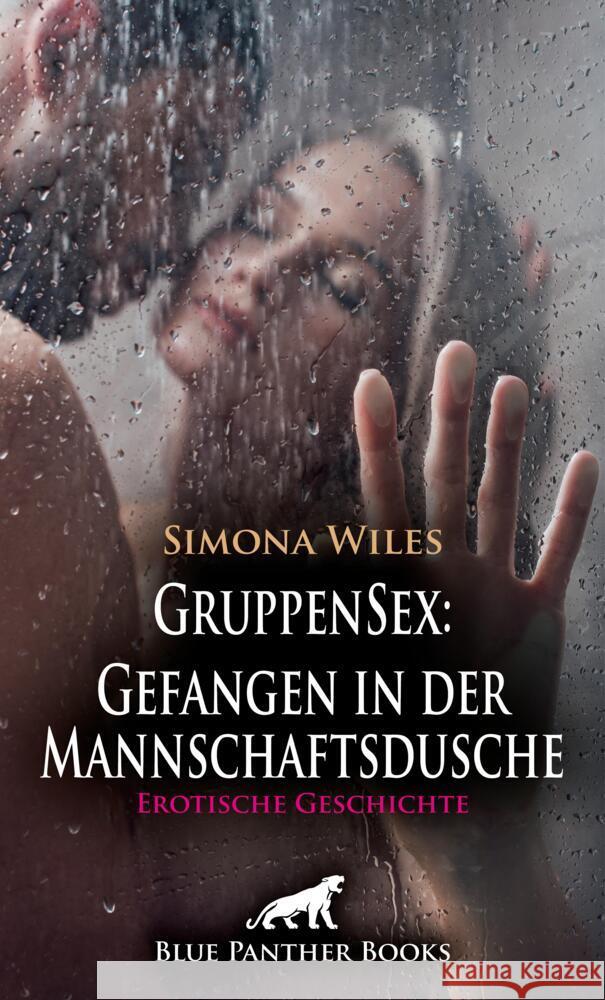 GruppenSex: Gefangen in der Mannschaftsdusche | Erotische Geschichte + 1 weitere Geschichte Wiles, Simona 9783756104857 blue panther books