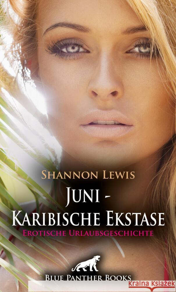 Juni - Karibische Ekstase | Erotische Urlaubsgeschichte + 2 weitere Geschichten Lewis, Shannon, Tyler, Chelsea 9783756105175 blue panther books