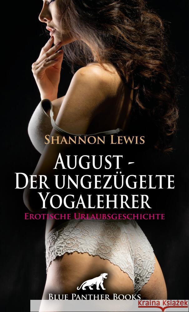 August - Der ungezügelte Yogalehrer | Erotische Urlaubsgeschichte + 2 weitere Geschichten Lewis, Shannon 9783756105212