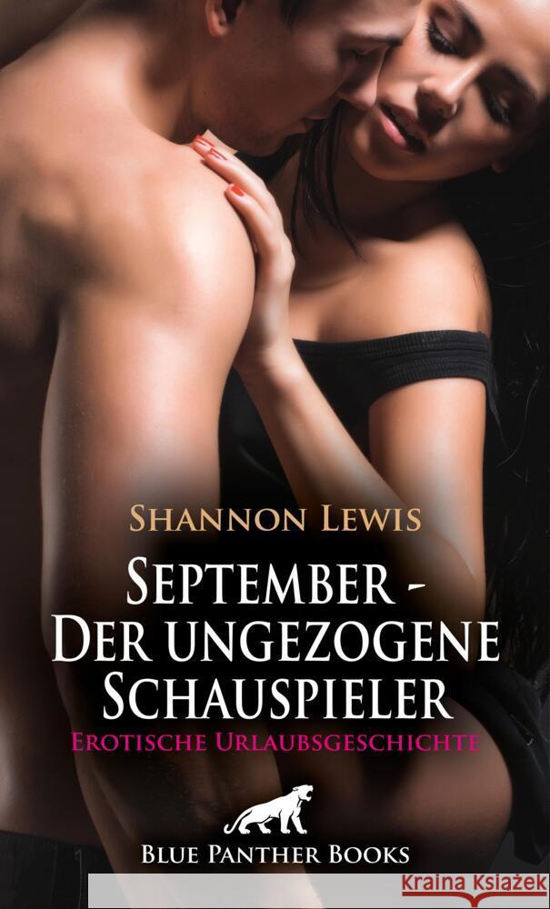 September - Der ungezogene Schauspieler | Erotische Urlaubsgeschichte + 2 weitere Geschichten Lewis, Shannon, Kelly, Reese 9783756105243