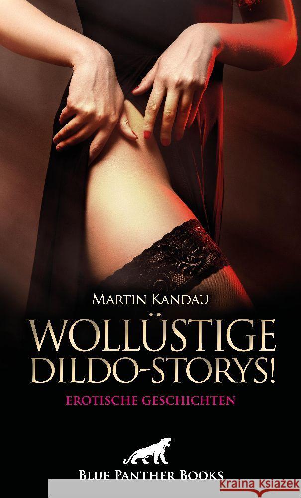 Wollüstige Dildo-Storys! Erotische Geschichten Kandau, Martin 9783756114092