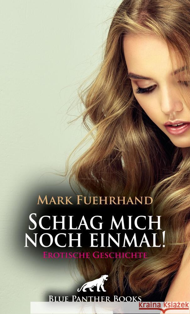 Schlag mich noch einmal! | Erotische Geschichte + 1 weitere Geschichte Fuehrhand, Mark, Wilson, Natalie 9783756115518