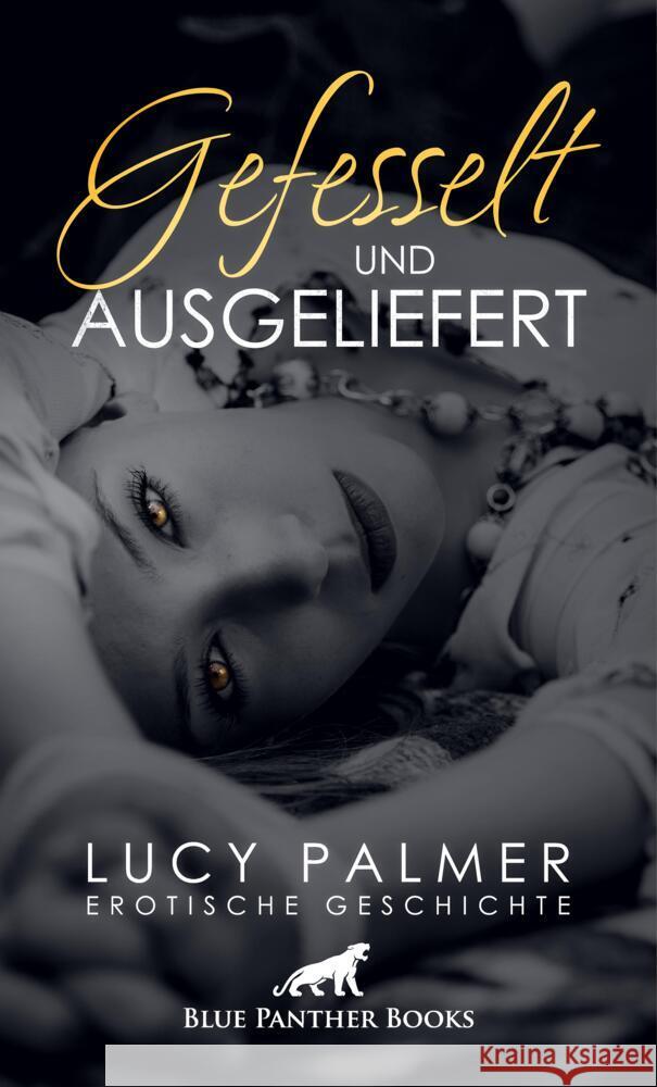 Gefesselt und ausgeliefert | Erotische Geschichte + 2 weitere Geschichten Palmer, Lucy, Murphy, Allyson 9783756120413 blue panther books